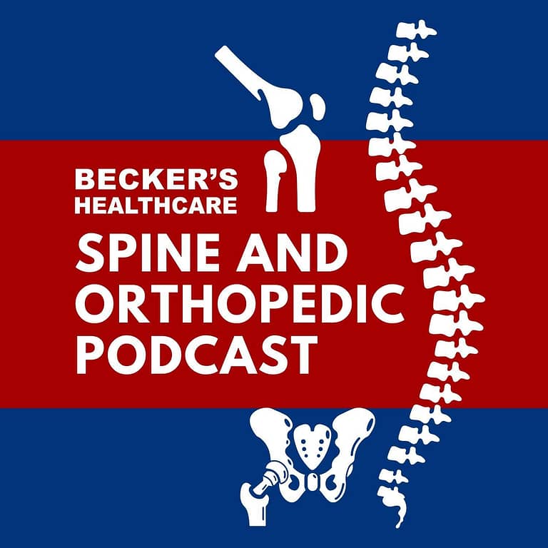 Becker’s Healthcare — Spine and Orthopedic Podcast