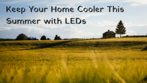 Keep Your Home Cool This Summer With LEDs