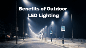 Benefits Of Outdoor LED Lighting