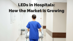 LEDs In Hospitals How The Market Is Growing