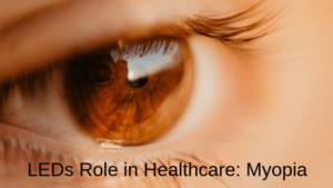 LEDs Role In Healthcare Myopia