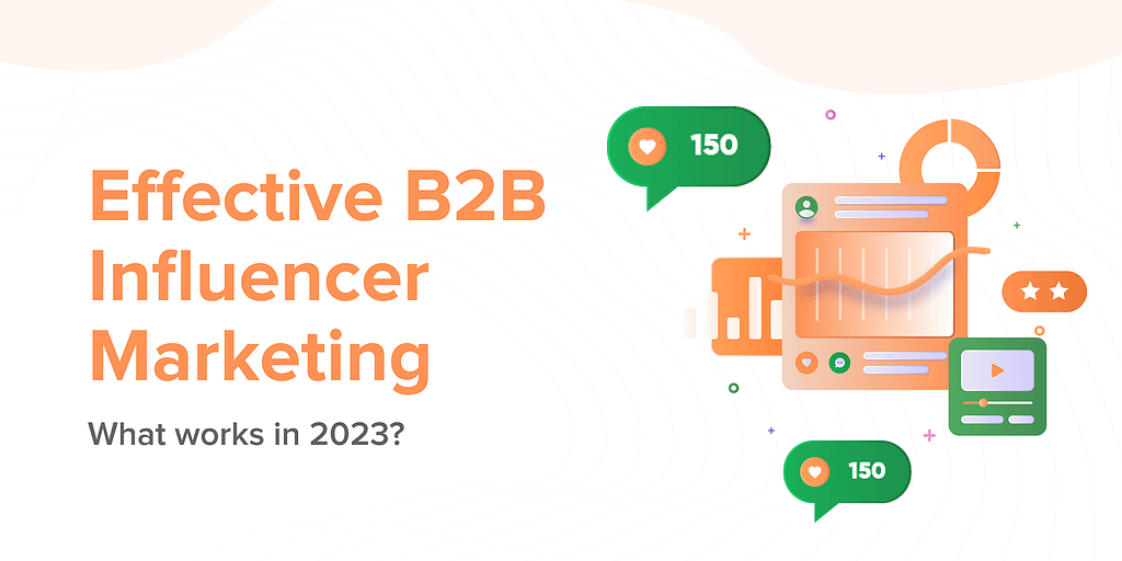Effective B2B Influencer Marketing - What works in 2023? - Sculpt