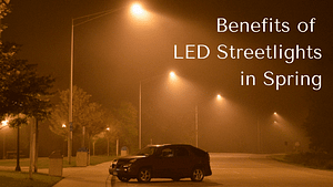 Benefits Of LED Streetlightsin Spring