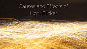 Causes And Effects Of Light Flicker