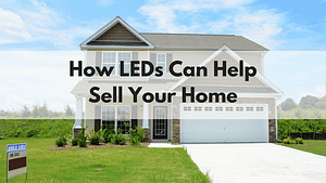 How LEDs Can Help Sell Your Home