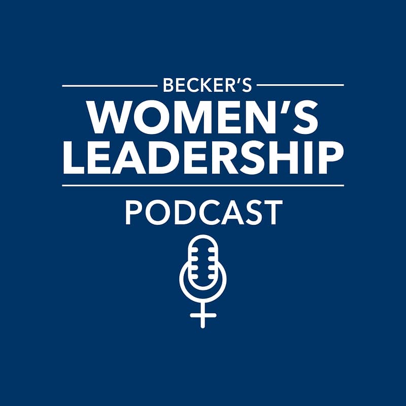Becker's Womens Leadership | Executive Podcast Solutions Production