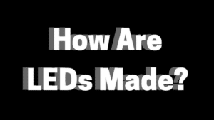 How are LEDs made
