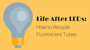 recycle fluorescent tubes